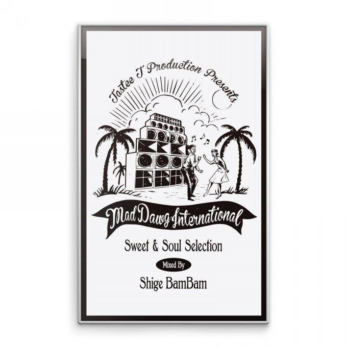 MAD DAWG INT'L "Sweet&Soul" Selection【TAPE】- Shige BamBam