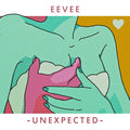 Unexpected【TAPE】- Eevee